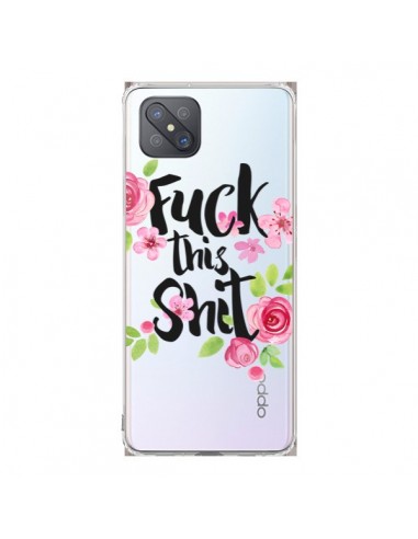 Coque Oppo Reno4 Z 5G Fuck this Shit Flower Fleur Transparente - Maryline Cazenave