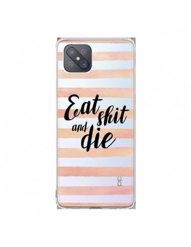 Coque Oppo Reno4 Z 5G Eat, Shit and Die Transparente - Maryline Cazenave