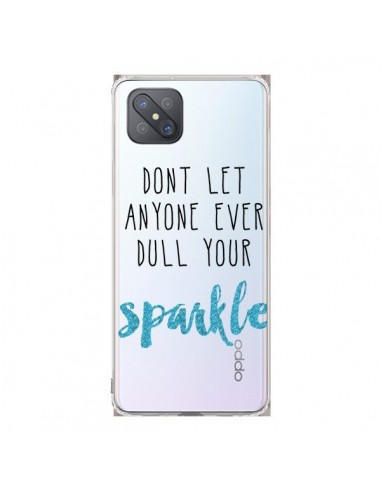 Coque Oppo Reno4 Z 5G Don't let anyone ever dull your sparkle Transparente - Sylvia Cook