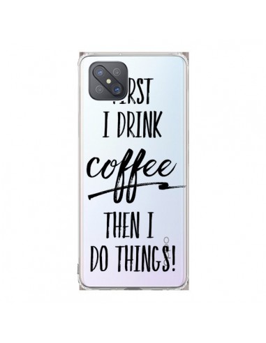 Coque Oppo Reno4 Z 5G First I drink Coffee, then I do things Transparente - Sylvia Cook