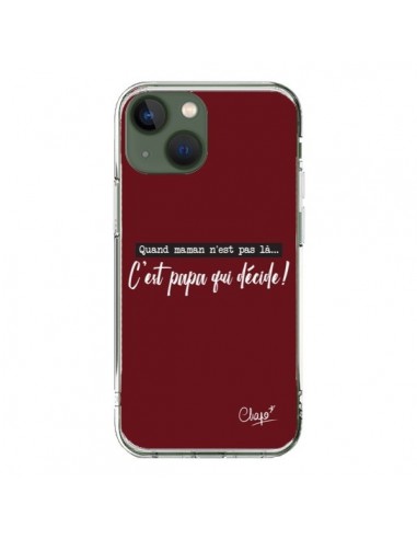 Coque iPhone 13 C'est Papa qui Décide Rouge Bordeaux - Chapo