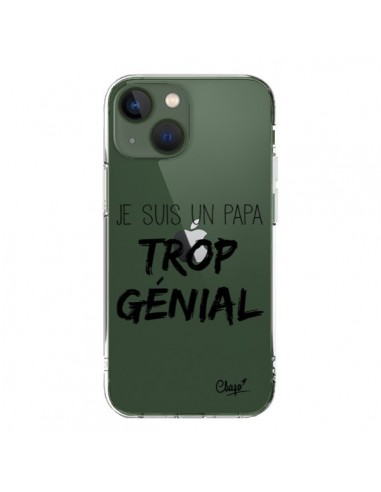 Coque iPhone 13 Je suis un Papa trop Génial Transparente - Chapo