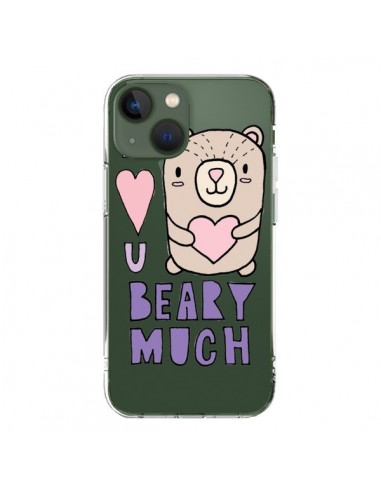 Coque iPhone 13 I Love You Beary Much Nounours Transparente - Claudia Ramos