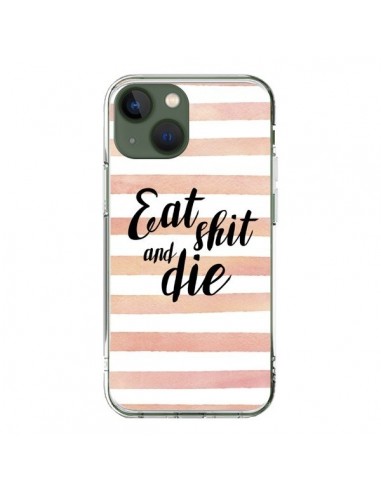 Coque iPhone 13 Eat, Shit and Die - Maryline Cazenave