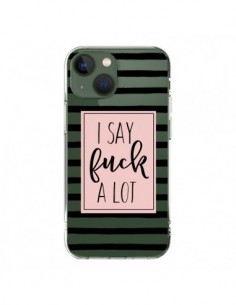 Coque iPhone 13 I Say Fuck A Lot Transparente - Maryline...