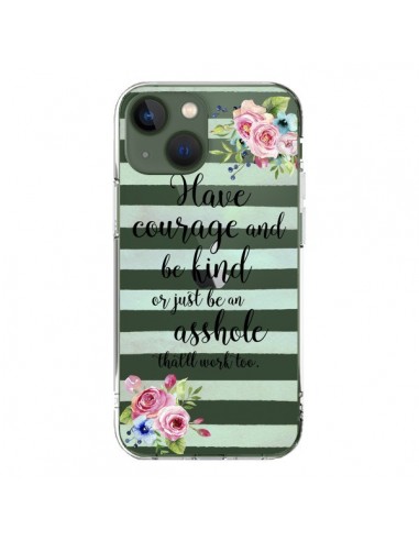 Coque iPhone 13 Courage, Kind, Asshole Transparente - Maryline Cazenave