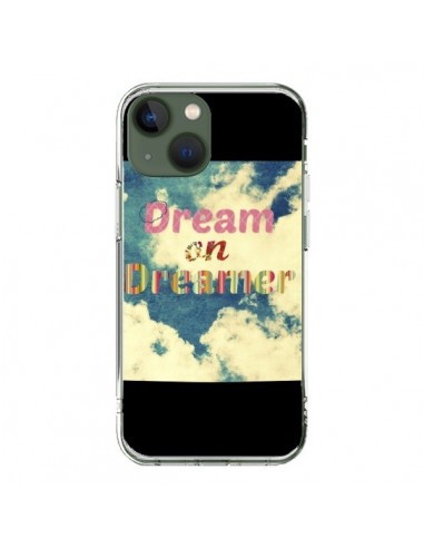 Coque iPhone 13 Dream on Dreamer Rêves - R Delean