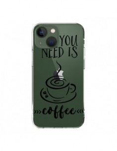 Coque iPhone 13 All you need is coffee Transparente -...