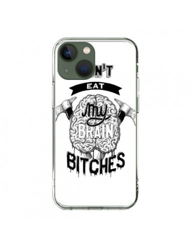 Coque iPhone 13 Don't eat my brain Bitches Cerveau Blanc - Senor Octopus