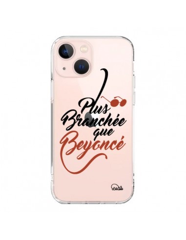 Coque iPhone 13 Mini Plus Branchée que Beyoncé Transparente - Lolo Santo