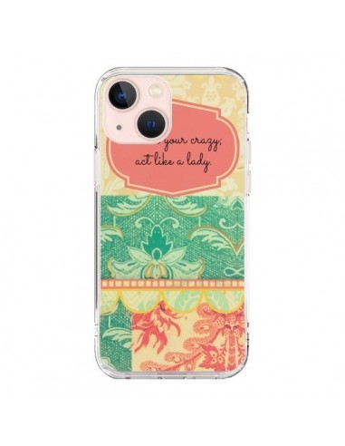Coque iPhone 13 Mini Hide your Crazy, Act Like a Lady - R Delean