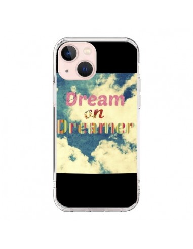 Coque iPhone 13 Mini Dream on Dreamer Rêves - R Delean
