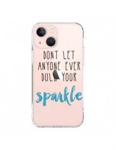 iPhone 13 Mini Case Don't let anyone ever dull your...