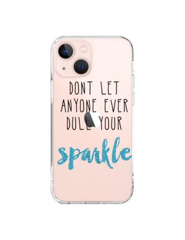 Cover iPhone 13 Mini Don't let anyone ever dull your sparkle Trasparente - Sylvia Cook