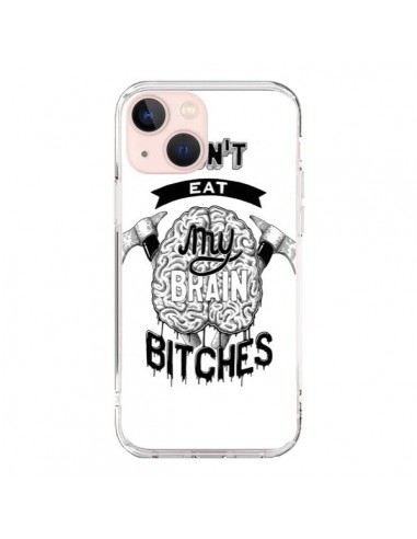 Coque iPhone 13 Mini Don't eat my brain Bitches Cerveau Blanc - Senor Octopus