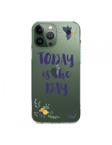 Coque iPhone 13 Pro Max Today is the day Fleurs Transparente - Chapo
