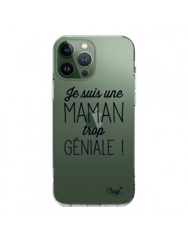 Coque iPhone 13 Pro Max Je suis une Maman trop Géniale Transparente - Chapo