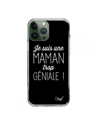 Coque iPhone 13 Pro Max Je suis une Maman trop Géniale - Chapo