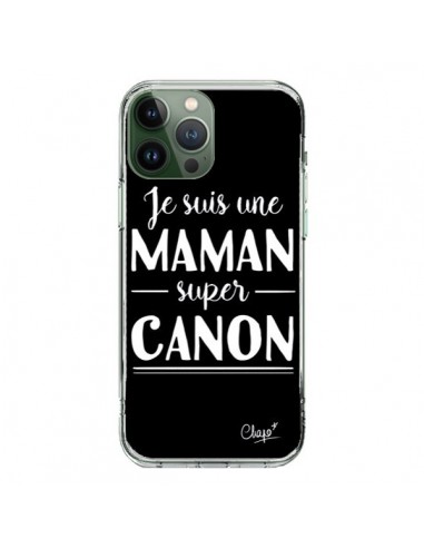 Coque iPhone 13 Pro Max Je suis une Maman super Canon - Chapo