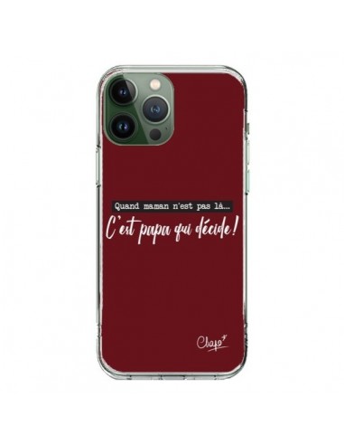 Coque iPhone 13 Pro Max C'est Papa qui Décide Rouge Bordeaux - Chapo