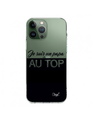 Coque iPhone 13 Pro Max Je suis un Papa au Top Transparente - Chapo