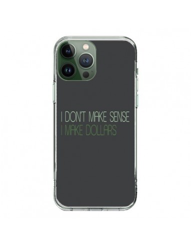 Coque iPhone 13 Pro Max I don't make sense, I make Dollars, gris - Shop Gasoline