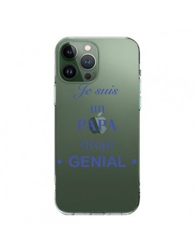 Coque iPhone 13 Pro Max Je suis un papa trop génial Transparente - Laetitia