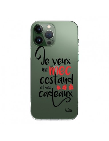 Coque iPhone 13 Pro Max Je veux un mec costaud et des cadeaux Transparente - Lolo Santo