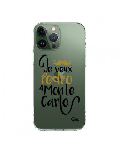 Coque iPhone 13 Pro Max Je veux Pedro à Monte Carlo Transparente - Lolo Santo