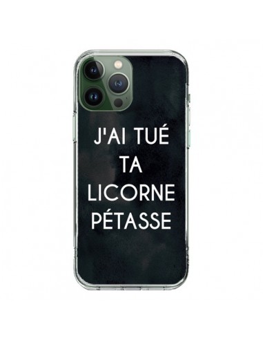 Coque iPhone 13 Pro Max J'ai tué ta Licorne Pétasse - Maryline Cazenave