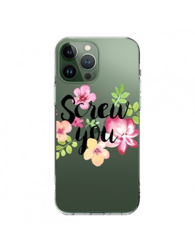 Coque iPhone 13 Pro Max Screw you Flower Fleur Transparente - Maryline Cazenave