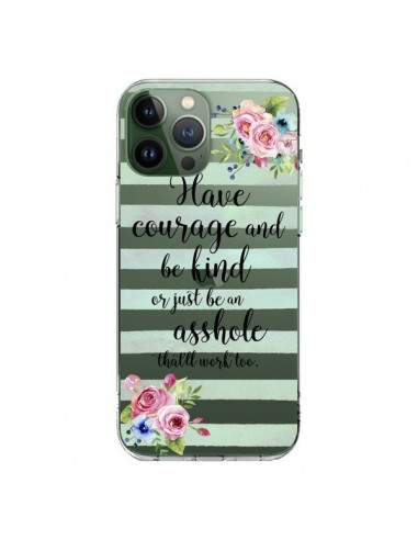Coque iPhone 13 Pro Max Courage, Kind, Asshole Transparente - Maryline Cazenave