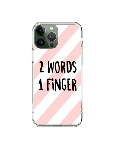 Coque iPhone 13 Pro Max 2 Words 1 Finger - Maryline Cazenave