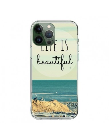 Coque iPhone 13 Pro Max Life is Beautiful - R Delean