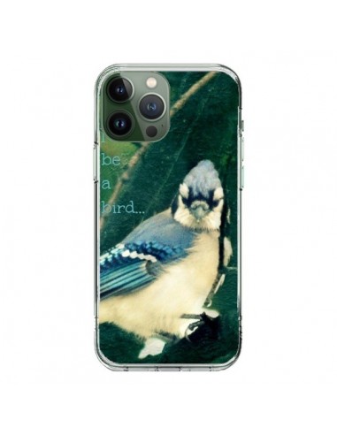 Coque iPhone 13 Pro Max I'd be a bird Oiseau - R Delean