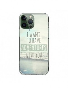 Coque iPhone 13 Pro Max I want to have adventures with...