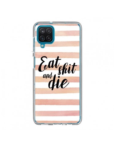 Coque Samsung Galaxy A12 et M12 Eat, Shit and Die - Maryline Cazenave