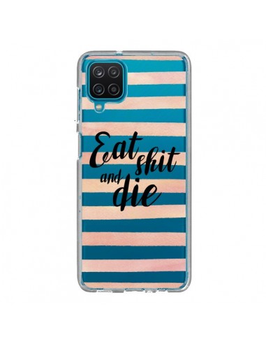 Coque Samsung Galaxy A12 et M12 Eat, Shit and Die Transparente - Maryline Cazenave