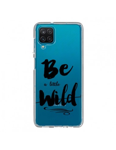 Coque Samsung Galaxy A12 et M12 Be a little Wild, Sois sauvage Transparente - Sylvia Cook