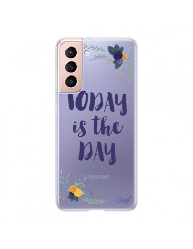 Coque Samsung Galaxy S21 5G Today is the day Fleurs Transparente - Chapo