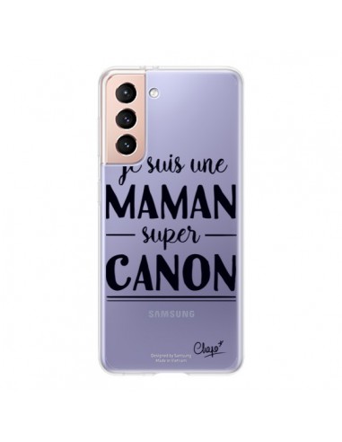 Coque Samsung Galaxy S21 5G Je suis une Maman super Canon Transparente - Chapo