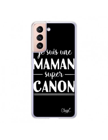 Coque Samsung Galaxy S21 5G Je suis une Maman super Canon - Chapo