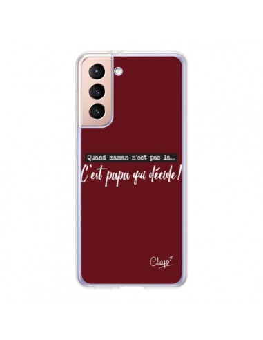 Coque Samsung Galaxy S21 5G C'est Papa qui Décide Rouge Bordeaux - Chapo