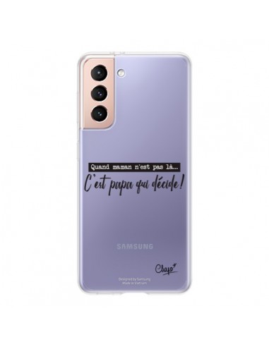 Coque Samsung Galaxy S21 5G C'est Papa qui Décide Transparente - Chapo