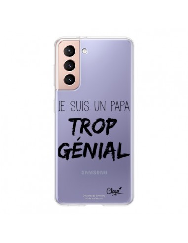 Coque Samsung Galaxy S21 5G Je suis un Papa trop Génial Transparente - Chapo