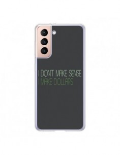 Coque Samsung Galaxy S21 5G I don't make sense, I make...