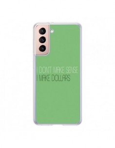 Coque Samsung Galaxy S21 5G I don't make sense, I make...