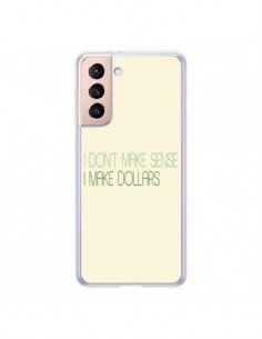 Coque Samsung Galaxy S21 5G I don't make sense, I make...