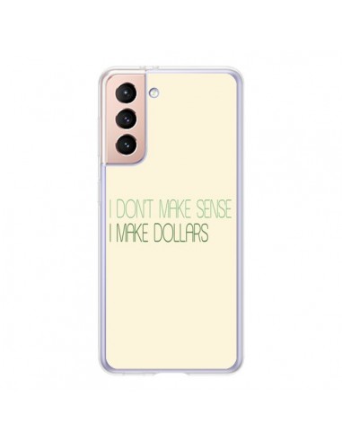 Coque Samsung Galaxy S21 5G I don't make sense, I make Dollars, beige - Shop Gasoline