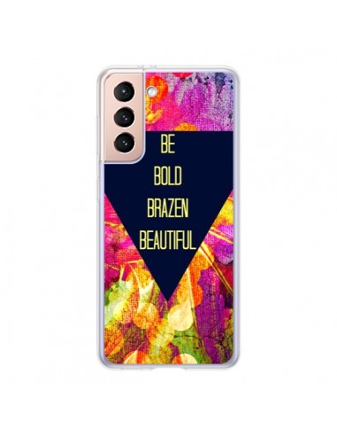 Coque Samsung Galaxy S21 5G Be Bold Brazen Beautiful - Ebi Emporium